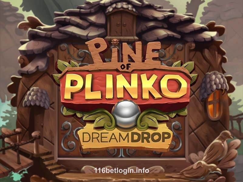 116bet Pine Of Plinko Dream Drop Game